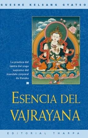 ESENCIA DEL VAJRAYANA.LA PRACTICA DEL TANTRA DEL YOGA SUPREMO | 9788493314880 | KELSANG GYATSO | Llibreria Geli - Llibreria Online de Girona - Comprar llibres en català i castellà