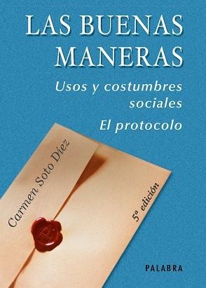 LAS BUENAS MANERAS.USOS Y COSTUMBRES SOCIALES.EL PROTOCOLO | 9788482398075 | SOTO,CARMEN | Llibreria Geli - Llibreria Online de Girona - Comprar llibres en català i castellà