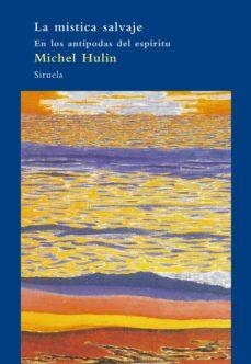 LA MISTICA SALVAJE.EN LOS ANTIPODAS DEL ESPIRITU | 9788498411317 | HULIN,MICHEL | Llibreria Geli - Llibreria Online de Girona - Comprar llibres en català i castellà