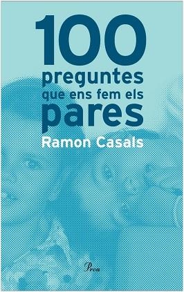 100 PREGUNTES QUE ENS FEM ELS PARES | 9788484370680 | CASALS,RAMON | Llibreria Geli - Llibreria Online de Girona - Comprar llibres en català i castellà