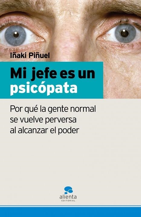 MI JEFE ES UN PSICÓPATA.POR QUE LA GENTE NORMAL SE VUELVE... | 9788493582739 | PIÑUEL,IÑAKI | Libreria Geli - Librería Online de Girona - Comprar libros en catalán y castellano