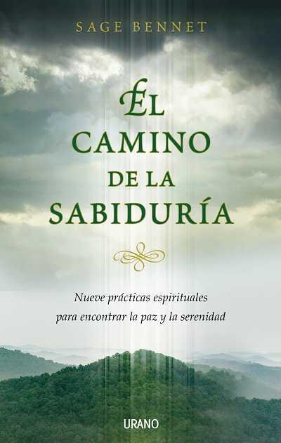 EL CAMINO DE LA SABIDURIA.NUEVE PRACTICAS ESPIRITUALES PARA | 9788479536633 | BENNET,SAGE | Libreria Geli - Librería Online de Girona - Comprar libros en catalán y castellano