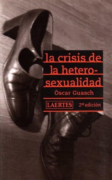 LA CRISIS DE LA HETEROSEXUALIDAD | 9788475845777 | GUASH I ANDREU,ÒSCAR | Llibreria Geli - Llibreria Online de Girona - Comprar llibres en català i castellà