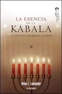 LA ESENCIA DE LA KABALA.LA ENSEÑANZA INTERIOR DEL JUDAISMO | 9788441419940 | LANCASTER,BRIAN L. | Llibreria Geli - Llibreria Online de Girona - Comprar llibres en català i castellà