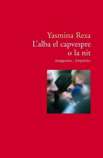 L'ALBA EL CAPVESPRE O LA NIT | 9788497872829 | REZA,YASMINA | Libreria Geli - Librería Online de Girona - Comprar libros en catalán y castellano