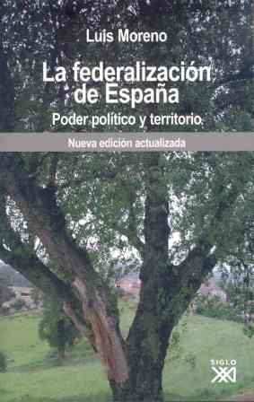 LA FEDERALIZACION DE ESPAÑA:PODER POLITICO Y TERRITORIO (NU | 9788432312939 | MORENO, LUIS | Libreria Geli - Librería Online de Girona - Comprar libros en catalán y castellano