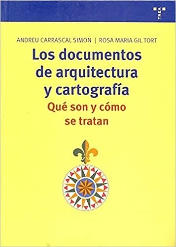 LOS DOCUMENTOS DE ARQUITECTURA Y CARTOGRAFIA.QUE SON Y COMO | 9788497043359 | CARRASCAL/GIL TORT | Llibreria Geli - Llibreria Online de Girona - Comprar llibres en català i castellà