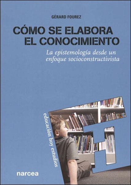 COMO SE ELABORA EL CONOCIMIENTO.LA EPISTEMOLOGIA DESDE UN EN | 9788427715721 | FOUREZ,GERARD | Llibreria Geli - Llibreria Online de Girona - Comprar llibres en català i castellà