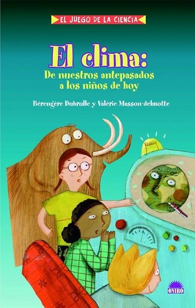 EL CLIMA.DE NUESTROS ANTEPASADOS A LOS NIÑOS DE HOY | 9788497543101 | DUBRULLE,BERENGERE/MASSON-DELMOTTE,VALERIE | Llibreria Geli - Llibreria Online de Girona - Comprar llibres en català i castellà