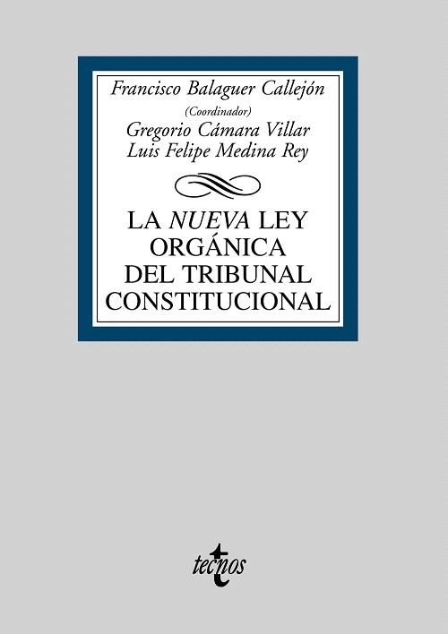 LA NUEVA LEY ORGÁNICA DEL TRIBUNAL CONSTITUCIONAL | 9788430946563 | BALAGUER CALLEJÓN,FRANCISCO/CÁMARA VILLAR,GREGOR | Libreria Geli - Librería Online de Girona - Comprar libros en catalán y castellano