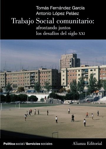 TRABAJO SOCIAL COMUNITARIO.CÓMO AFRONTAR JUNTOS LOS DESAFIOS | 9788420648606 | FERNÁNDEZ GARCÍA,TOMÁS/LÓPEZ PELÁEZ,ANTONIO | Llibreria Geli - Llibreria Online de Girona - Comprar llibres en català i castellà