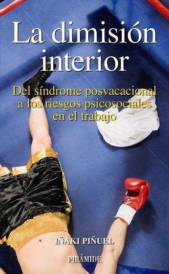 LA DIMISIÓN INTERIOR.DEL SINDROME POSVACACIONAL A LOS RIESGO | 9788436821628 | PIÑUEL,IÑAKI | Libreria Geli - Librería Online de Girona - Comprar libros en catalán y castellano