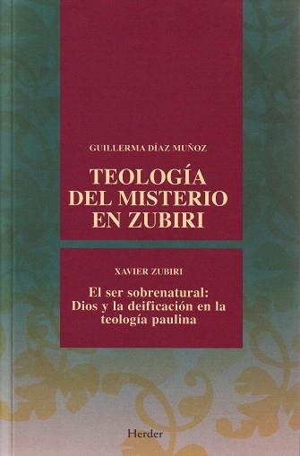 TEOLOGIA DEL MISTERIO EN ZUBIRI.EL SER SOBRENATURAL:DIOS Y L | 9788425425455 | ZUBIRI,XAVIER | Llibreria Geli - Llibreria Online de Girona - Comprar llibres en català i castellà