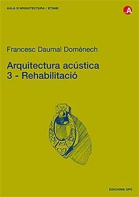 ARQUITECTURA ACUSTICA-3.REHABILITACIO | 9788483019405 | DAUMAL DOMENECH,FRANCESC | Llibreria Geli - Llibreria Online de Girona - Comprar llibres en català i castellà