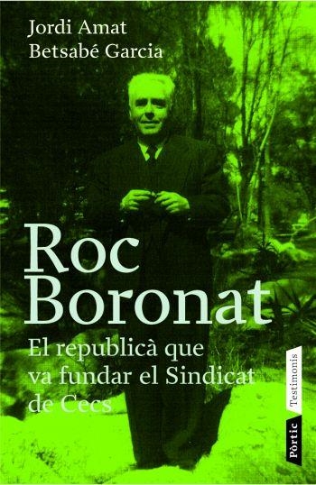 ROC BORONAT.EL REPUBLICA QUE VA FUNDAR EL SINDICAT DE CECS D | 9788498090383 | AMAT,JORDI/GARCIA,BETSABE | Llibreria Geli - Llibreria Online de Girona - Comprar llibres en català i castellà