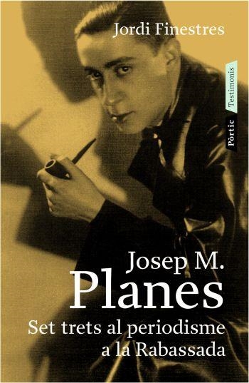 JOSEP M. PLANES.SET TRETS AL PERIODISME A LA RABASSADA | 9788498090406 | FINESTRES,JORDI | Llibreria Geli - Llibreria Online de Girona - Comprar llibres en català i castellà