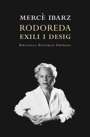 RODOREDA.EXILI I DESIG | 9788497872928 | IBARZ,MERCE | Llibreria Geli - Llibreria Online de Girona - Comprar llibres en català i castellà