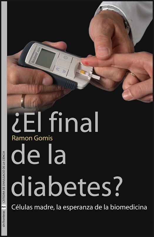 EL FINAL DE LA DIABETES?CELULAS MADRE,LA ESPERANZA DE LA BIO | 9788437067247 | GOMIS,RAMON | Llibreria Geli - Llibreria Online de Girona - Comprar llibres en català i castellà