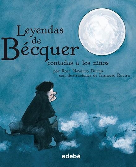 LEYENDAS DE BECQUER CONTADAS A LOS NIÑOS | 9788423688180 | NAVARRO DURAN,ROSA/ROVIRA,FRANCESC (IL-LUSTRACIONS | Libreria Geli - Librería Online de Girona - Comprar libros en catalán y castellano