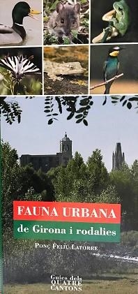 FAUNA URBANA DE GIRONA I RODALIES | 9788496766433 | FELIU LATORRE,PONÇ | Llibreria Geli - Llibreria Online de Girona - Comprar llibres en català i castellà