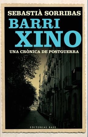 BARRI XINO UNA CRONICA DE POSTGUERRA | 9788485031962 | SORRIBAS I ROIG,SEBASTIÀ | Libreria Geli - Librería Online de Girona - Comprar libros en catalán y castellano