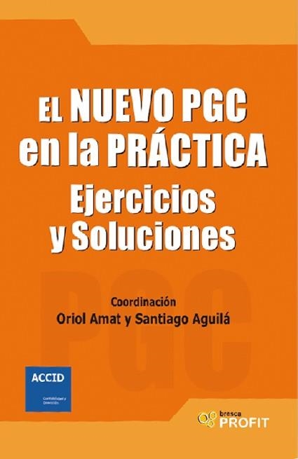 EL NUEVO PGC EN LA PRACTICA.EJERCICIOS Y SOLUCIONES | 9788496998605 | AMAT,ORIOL/AGUILA,SANTIAGO | Libreria Geli - Librería Online de Girona - Comprar libros en catalán y castellano