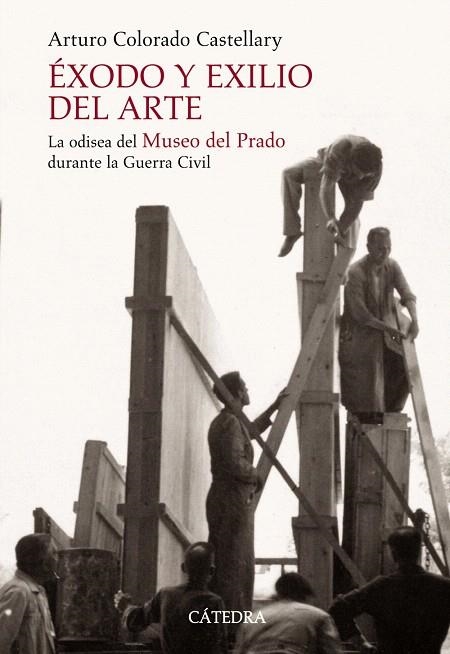 EXODO Y EXILIO DEL ARTE.LA ODISEA DEL MUSEO DEL PRADO DURANT | 9788437624419 | COLORADO CASTELLARY,ARTURO | Llibreria Geli - Llibreria Online de Girona - Comprar llibres en català i castellà