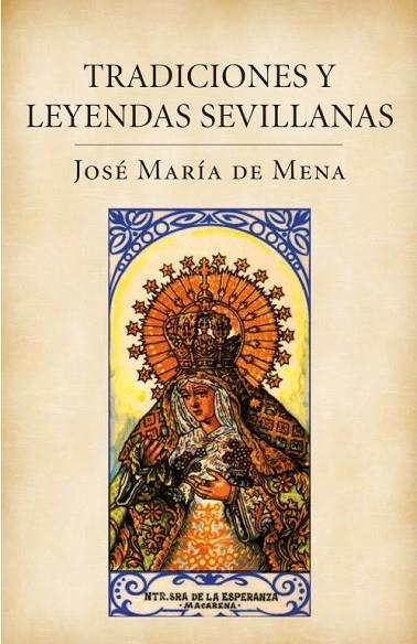 TRADICIONES Y LEYENDAS SEVILLANAS | 9788401379840 | DE MENA,JOSE MARIA | Llibreria Geli - Llibreria Online de Girona - Comprar llibres en català i castellà