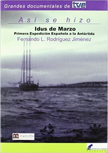 ASI SE HIZO IDUS DE MARZO,PRIMERA EXPEDICIÓN ESPAÑOLA A LA ANTÁRTIDA | 9788496899148 | RODRIGUEZ JIMENEZ,FERNANDO L. | Llibreria Geli - Llibreria Online de Girona - Comprar llibres en català i castellà