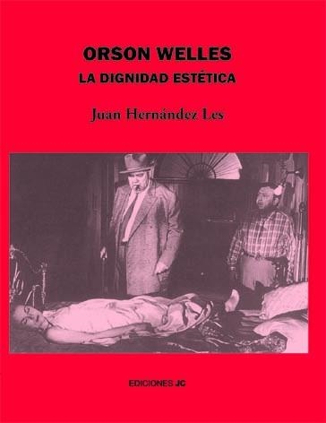 ORSON WELLES,LA DIGNIDAD ESTETICA | 9788489564558 | HERNANDEZ LES,JUAN | Llibreria Geli - Llibreria Online de Girona - Comprar llibres en català i castellà