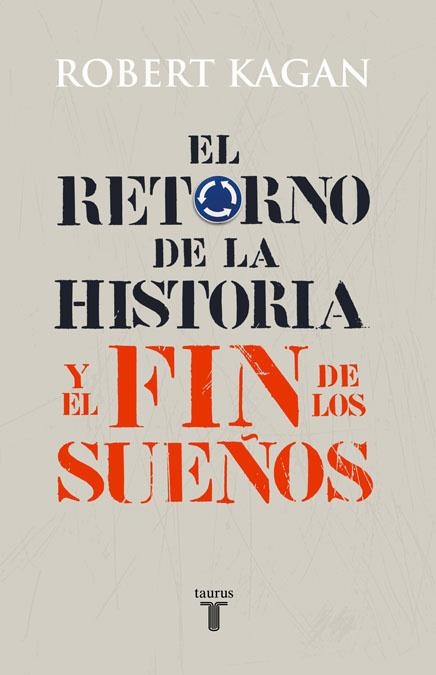 EL RETORNO DE LA HISTORIA Y EL FIN DE LOS SUEÑOS | 9788430606627 | KAGAN,ROBERT | Libreria Geli - Librería Online de Girona - Comprar libros en catalán y castellano