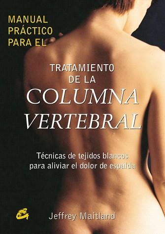 MANUAL PRACTICO PARA EL TRATAMIENTO DE LA COLUMNA VERTEBRAL | 9788484451471 | MAITLAND,JEFFREY | Llibreria Geli - Llibreria Online de Girona - Comprar llibres en català i castellà