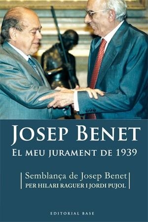 JOSEP BENET EL MEU JURAMENT DE 1939 | 9788492437016 | RAGUER,HILARI/PUJOL,JORDI | Libreria Geli - Librería Online de Girona - Comprar libros en catalán y castellano