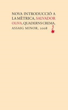 NOVA INTRODUCCIÓ A LA MÈTRICA | 9788477274209 | OLIVA,SALVADOR | Libreria Geli - Librería Online de Girona - Comprar libros en catalán y castellano