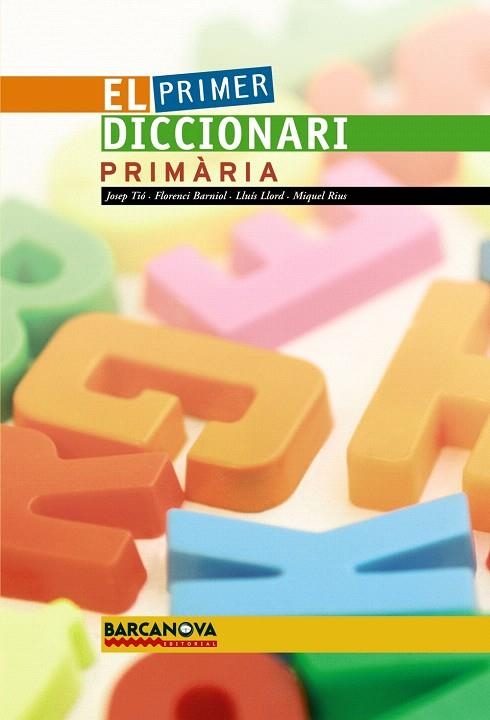 EL PRIMER DICCIONARI PRIMARIA (BARCANOVA)T/D | 9788448920722 | TIO/BARNIOL/LLORD/RIUS | Llibreria Geli - Llibreria Online de Girona - Comprar llibres en català i castellà