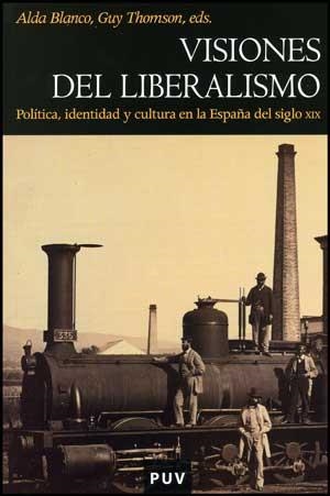 VISIONES DEL LIBERALISMO.POLITICA,IDENTIDAD Y CULTURA EN | 9788437070810 | BLANCO,ALDA.THOMSON,GUY(EDS.) | Llibreria Geli - Llibreria Online de Girona - Comprar llibres en català i castellà