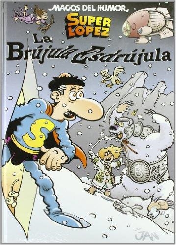 SUPER LOPEZ.LA BRUJULA ESDRUJULA | 9788466638548 | LOPEZ FERNANDEZ,JUAN | Llibreria Geli - Llibreria Online de Girona - Comprar llibres en català i castellà