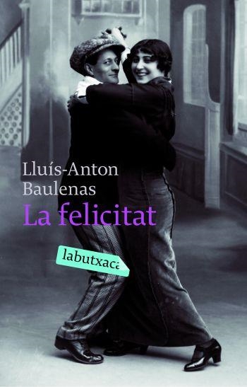 LA FELICITAT | 9788496863903 | BAULENAS,LLUIS-ANTON | Llibreria Geli - Llibreria Online de Girona - Comprar llibres en català i castellà