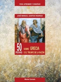 50 FICHAS SOBRE GRECIA O EL TRIUNFO DE LA RAZON | 9788483531242 | SANTOS RODRIGO,JOSE MANUEL | Llibreria Geli - Llibreria Online de Girona - Comprar llibres en català i castellà