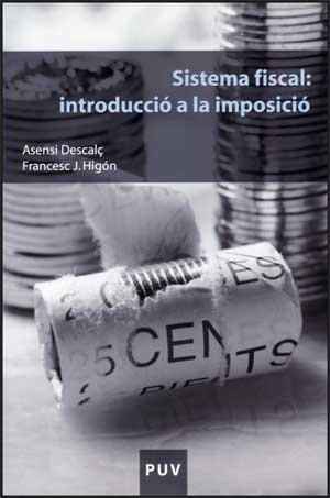 SISTEMA FISCAL:INTRODUCCIO A LA IMPOSICIO | 9788437067179 | DESCALÇ,ASENSI | Llibreria Geli - Llibreria Online de Girona - Comprar llibres en català i castellà