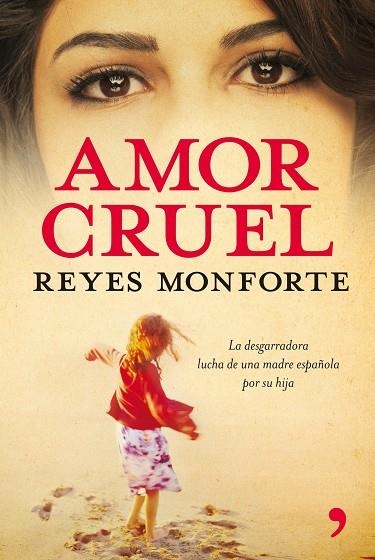 AMOR CRUEL.LA DESARRADORA LUCHA DE UNA MADRE ESPAÑOLA... | 9788484607274 | MONFORTE,REYES | Llibreria Geli - Llibreria Online de Girona - Comprar llibres en català i castellà