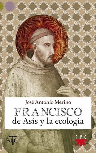 FRANCISCO DE ASIS Y LA ECOLOGIA | 9788428820721 | MERINO,JOSE ANTONIO | Llibreria Geli - Llibreria Online de Girona - Comprar llibres en català i castellà