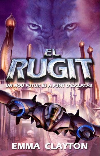 EL RUGIT.UN NOU FUTUR ES A PUNT D'ESCLATAR | 9788497873277 | CLAYTON,EMMA | Llibreria Geli - Llibreria Online de Girona - Comprar llibres en català i castellà