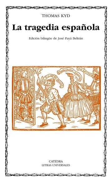 LA TRAGEDIA ESPAÑOLA | 9788437624785 | KYD,THOMAS | Llibreria Geli - Llibreria Online de Girona - Comprar llibres en català i castellà