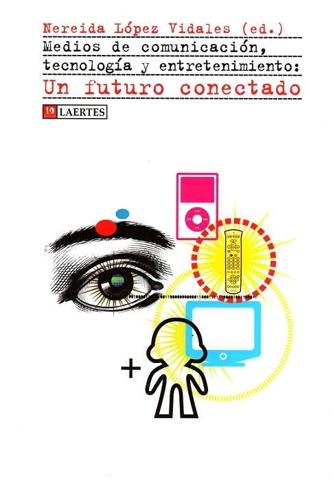 MEDIOS DE COMUNICACION,TECNOLOGIA Y ENTRETENIMIENTO:UN FUTUR | 9788475846279 | LOPEZ VIDALES,NEREIDA | Llibreria Geli - Llibreria Online de Girona - Comprar llibres en català i castellà