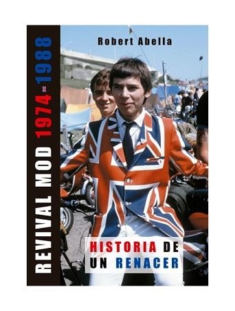 REVIVAL MOD 1974-1988.HISTORIA DE UN RENACER | 9788493614454 | ABELLA,ROBERT | Llibreria Geli - Llibreria Online de Girona - Comprar llibres en català i castellà