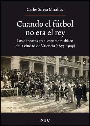 CUANDO EL FUTBOL NO ERA EL REY | 9788437070940 | SIRERA MIRALLES,CARLES | Llibreria Geli - Llibreria Online de Girona - Comprar llibres en català i castellà