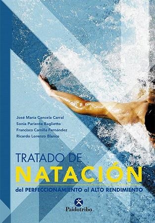 TRATADO DE NATACION.DEL PERFECCIONAMIENTO AL ALTO RENDIMIENT | 9788480199551 | CANCELA CARRAL,JOSE MARIA/PARIENTE BAGLIETTO,SON | Llibreria Geli - Llibreria Online de Girona - Comprar llibres en català i castellà