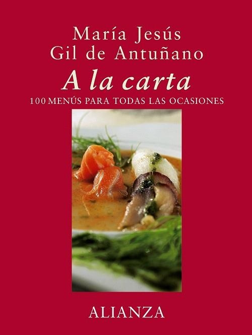 A LA CARTA.100 MENUS PARA TODAS LAS OCASIONES | 9788420641348 | GIL DE ANTUÑANO,MARIA JESUS | Llibreria Geli - Llibreria Online de Girona - Comprar llibres en català i castellà