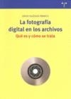 LA FOTOGRAFIA DIGITAL EN LOS ARCHIVOS.QUE ES Y COMO SE TRATA | 9788497043779 | IGLESIAS FRANCH,DAVID | Libreria Geli - Librería Online de Girona - Comprar libros en catalán y castellano